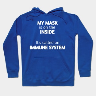 My mask is on the inside it's called an immune system Hoodie